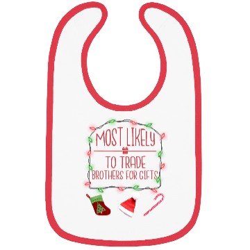 Discover Most Likely To Trade Brothers For Gifts Christmas Bibs
