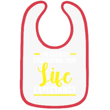 Discover I'm Silently Computing Your Life Expectancy Bibs