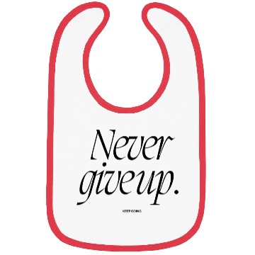 Discover NEVER GIVE UP Bibs for you, or your loved ones