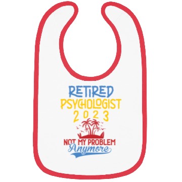 Discover Retired Psychologist 2023 Not My Problem Anymore Bibs