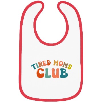 Discover Tired Moms Club - Mother's day Bibs