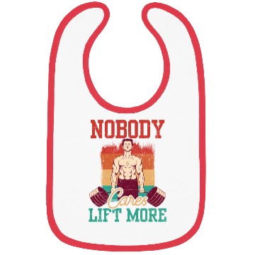 Discover Nobody Cares Lift More Motivation Cute Sayings Bibs
