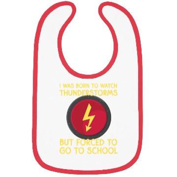 Discover I was born to watch thunders but forced to school Bibs