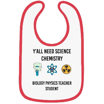 Discover y all need science chemistry biology physics Bibs