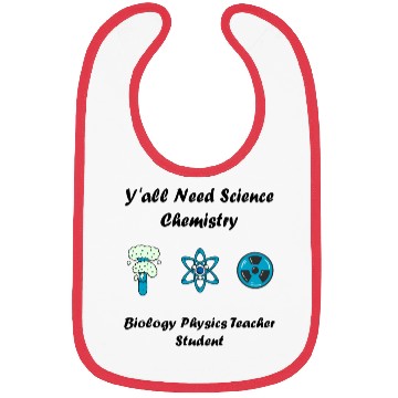 Discover y all need science chemistry biology physics teach Bibs