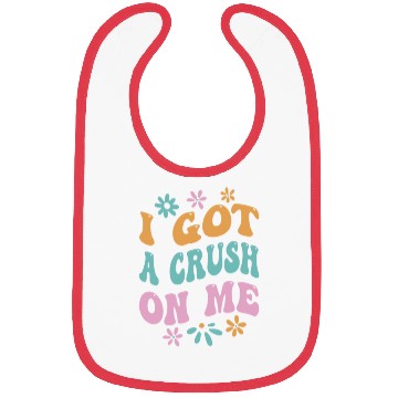 Discover I Got A Crush On Me Positive Self Love Myself Bibs