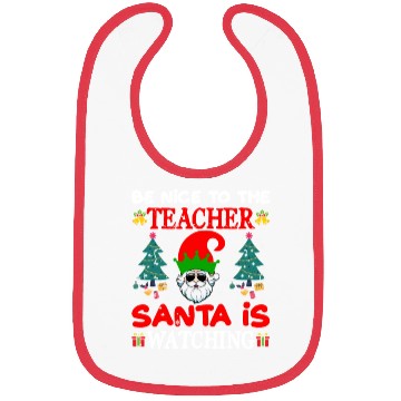 Discover Be Nice to the Teacher Santa Is Watching Bibs