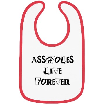 Discover ASSHOLES LIVE FOREVER 03379 Bibs
