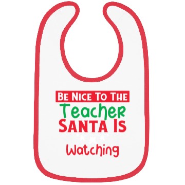 Discover Be Nice to the Teacher Santa Is Watching Bibs