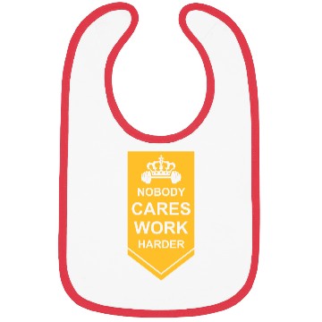 Discover nobody cares work harder Bibs