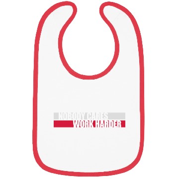 Discover nobody cares work harder Bibs