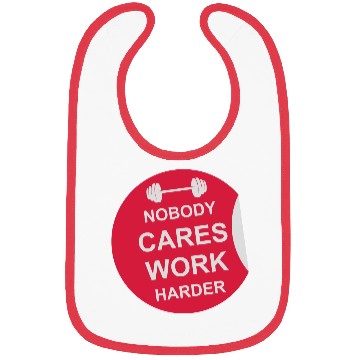 Discover nobody cares work harder Bibs