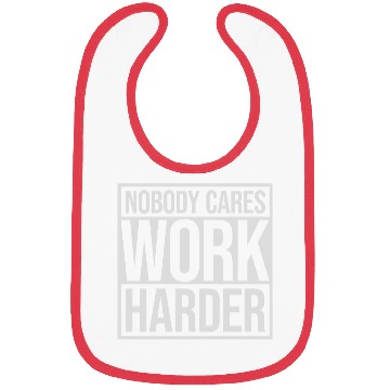 Discover nobody cares work harder Bibs