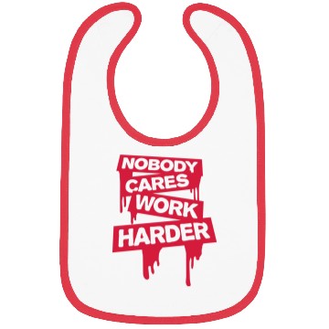 Discover nobody cares work harder Bibs