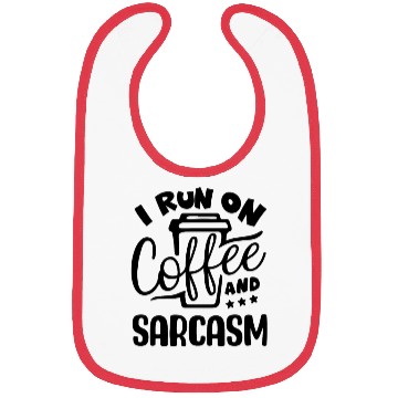 Discover I run on coffee and sarcasm Bibs