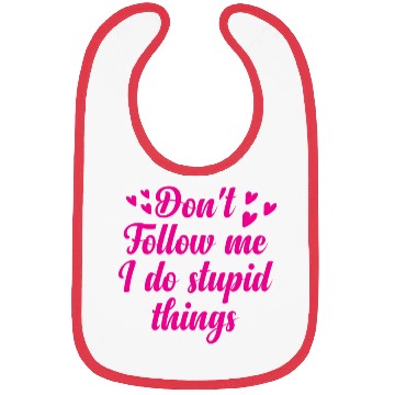 Discover Don't follow me i do stupid things Bibs