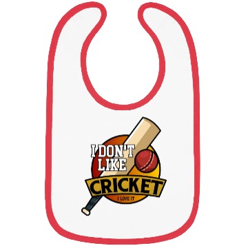 Discover I don't like Cricket...I love it Bibs