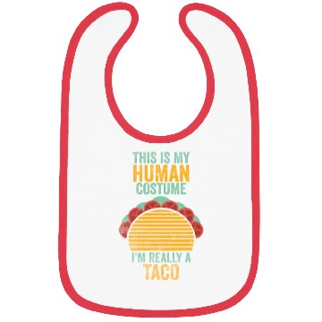 Discover This is my human costume, I am really a Taco. Bibs