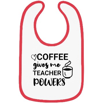 Discover Coffee Gives Me Teacher Powers Bibs