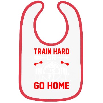 Discover Train Hard Or Go Home Bibs
