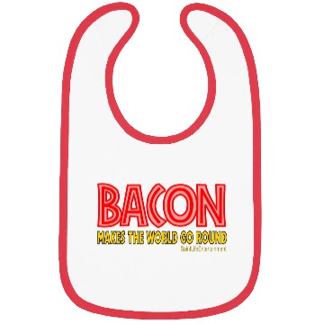 Discover Bacon Makes The World Go Round Bibs