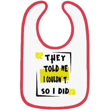 Discover THEY TOLD ME ICOOLDNT SO I DED Bibs