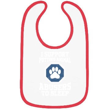 Discover I support putting animal abusers to sleep Bibs
