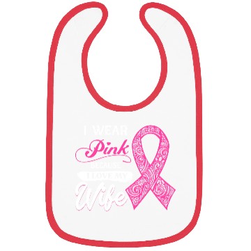 Discover I Wear Pink Because I Love My Wife Breast Cancer Bibs