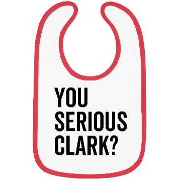Discover You Serious Clark? Bibs