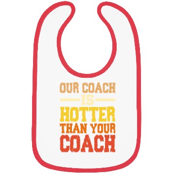 Discover Our Coach Is Hotter Than Your Coach 2 Bibs