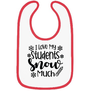 Discover I Love My Students Snow Much - Snowman Winter Bibs