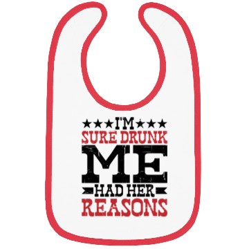 Discover I'm Sure Drunk Me Had Her Reasons 10 Bibs