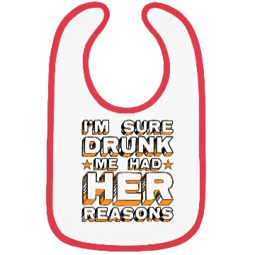 Discover I'm Sure Drunk Me Had Her Reasons 20 Bibs