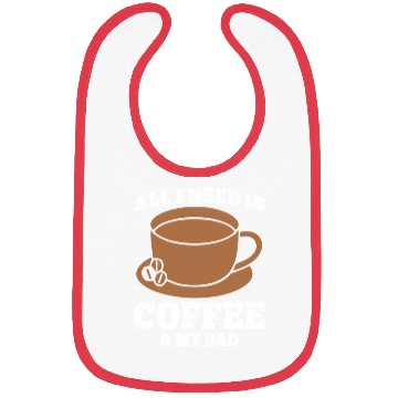 Discover all i need is coffee and my dad Bibs