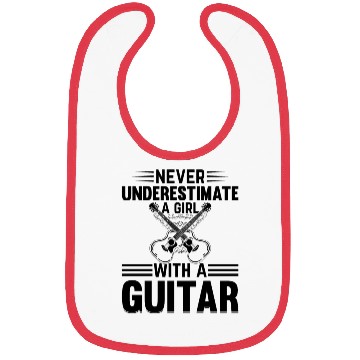 Discover Guitar Player - Never Underestimate A Girl With A Bibs