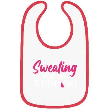 Discover Sweating For My Wedding - Bride Bachelorette Party Bibs