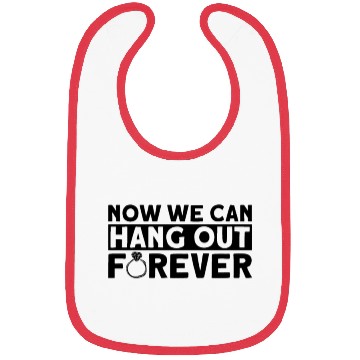 Discover Now We Can Hang Out Forever - Bride Groom Matching Bibs