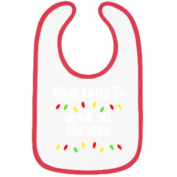 Discover Most Likely To Christmas Drink All The Wine Family Bibs