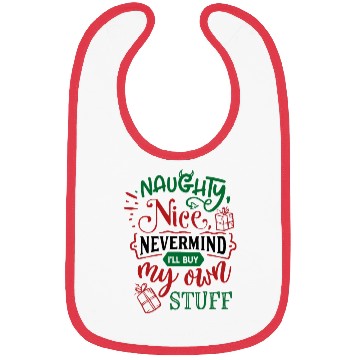 Discover Nice Naughty Never Mind I'll Buy My Own Stuff Bibs
