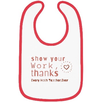 Discover Show Your Work Thanks Every Math Teacher Bibs