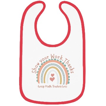Discover Show Your Work Thanks Every Math Teacher Bibs
