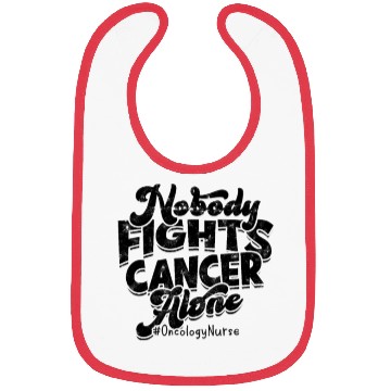 Discover Nobody fights cancer alone #Oncology nurse - Bibs