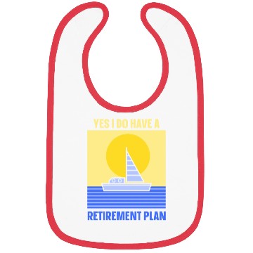 Discover Yes I Do Have A Retirement Plan Sail Sailor Bibs