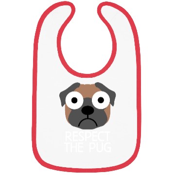 Discover Respect The Pug : Pug Dog Quote Bibs