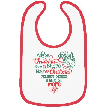 Discover Maybe Christmas Doesn't Come From A Store Bibs