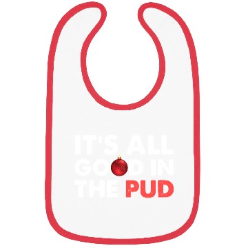 Discover It's All Good In The Pud Apparel Bibs