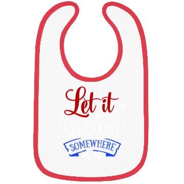 Discover Let It Snow Somewhere Else Funny Snowy Wintertime Bibs