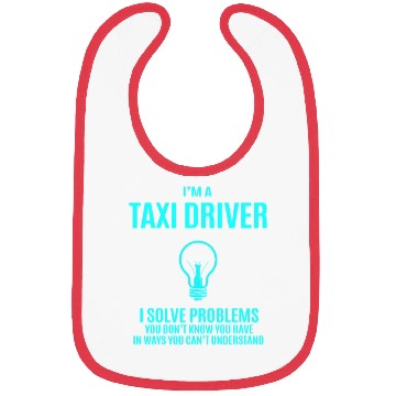 Discover Taxi Driver Bibs - I Solve Problems Gift Item T