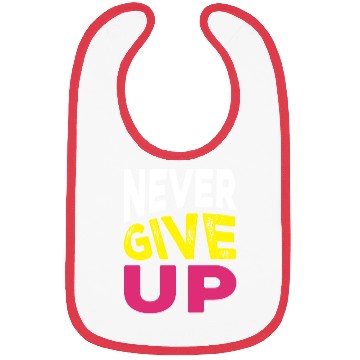 Discover NEVER GIVE UP Bibs DESIGN.