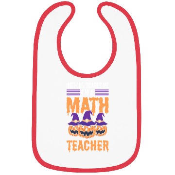 Discover Nothing Scares Me I'm A Math Teacher Halloween Bibs